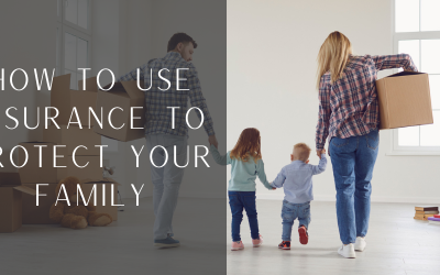 How To Use Insurance To Provide Your Family With Financial Protection